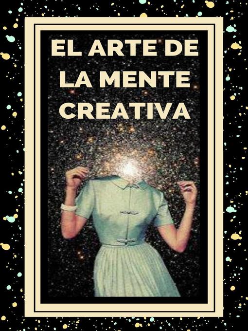Title details for El Arte de la Mente Creativa by MENTES LIBRES - Available